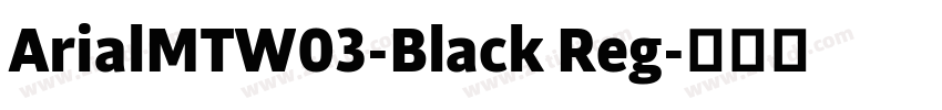 ArialMTW03-Black Reg字体转换